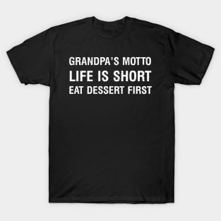 Grandpa's motto Life is short; eat dessert first T-Shirt